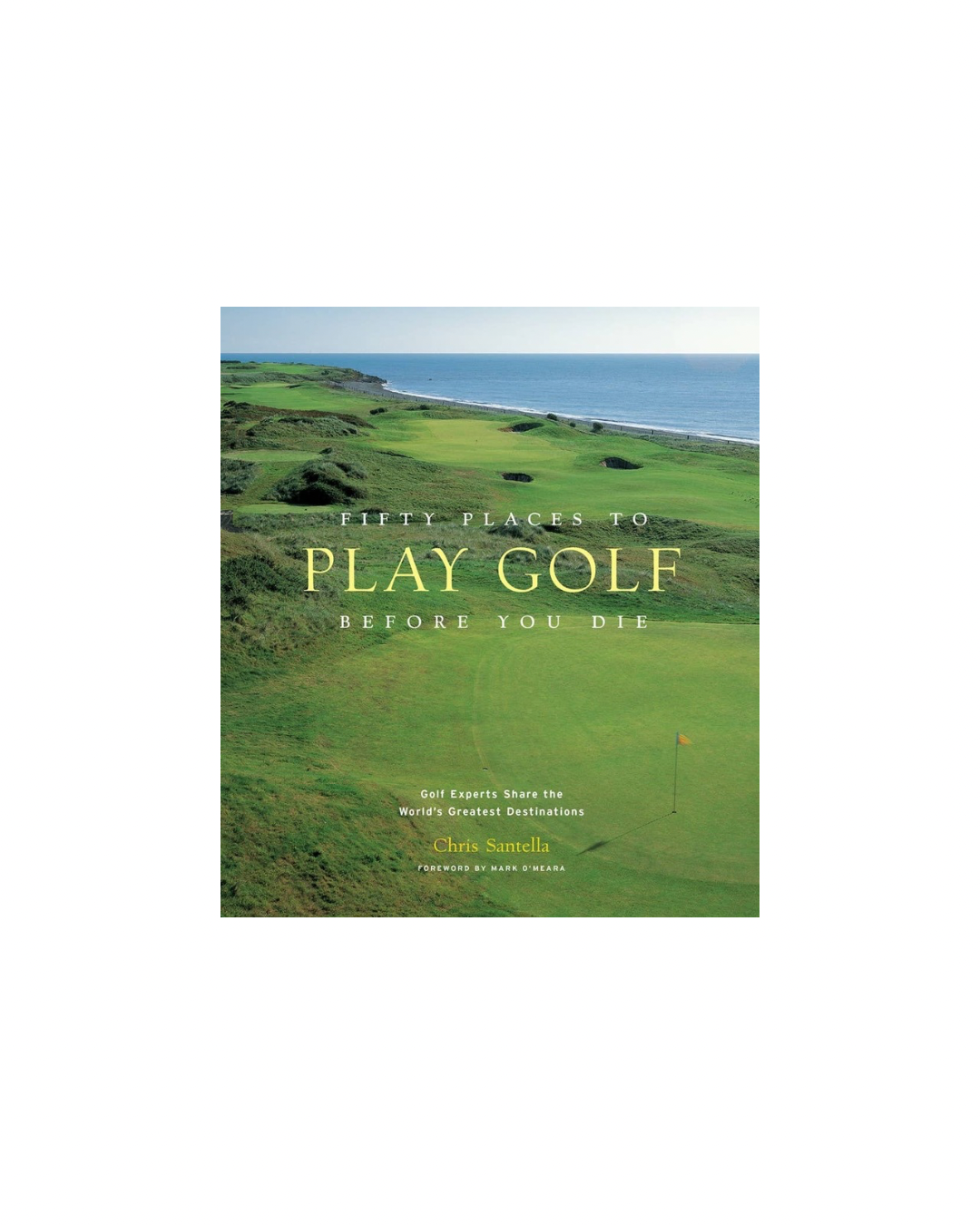 Fifty Places to Golf Before You Die